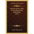 Memoir Of Mrs. Allen Of Woodhead-Hall, Staffordshire (1871)