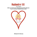 Husband-ry 101: How To Train Your Husband To Be The Spouse You've Always Wanted Him To Be