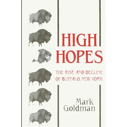 High Hopes: The Rise and Decline of Buffalo, New York