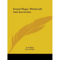 Sexual Magic, Witchcraft and Asceticism