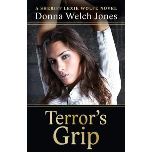 Terror's Grip: A Sheriff Lexie Wolfe Novel
