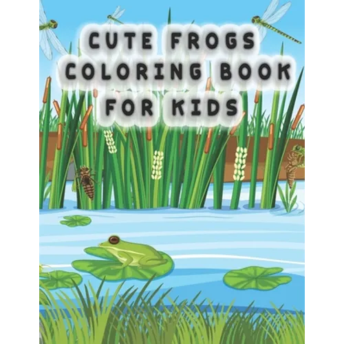 Cute Frog Coloring Pages for Kids: frog coloring book for kids