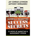 Guerrilla Marketing Success Secrets: 52 Weeks of Marketing & Management Wisdom