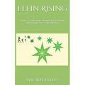 Elfin Rising: Answers to Questions About Being an Elf and Following the Elven Path, Volume 5