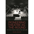 Pioneering Theatre-In-The-Round: The Victoria Theatre in Stoke-On-Trent, 1962-1986