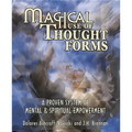 Magical Use of Thought Forms: A Proven System of Mental & Spiritual Empowerment a Proven System of Mental & Spiritual Empowerment