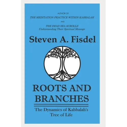 Roots & Branches: The Dynamics of the Kabbalah's Tree of Life