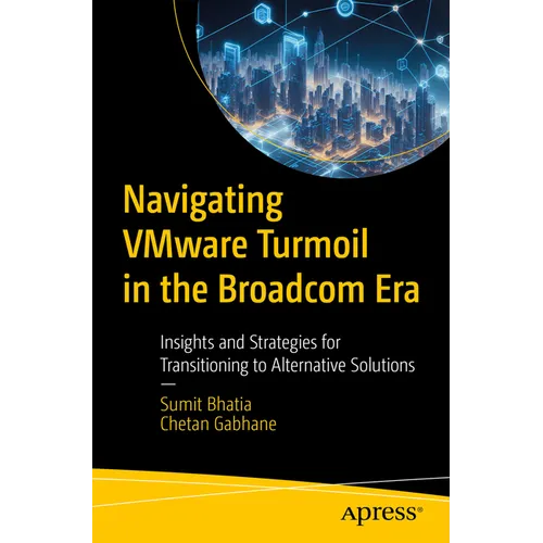 Navigating Vmware Turmoil in the Broadcom Era: Insights and Strategies for Transitioning to Alternative Solutions
