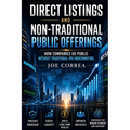 Direct Listings and Non-Traditional Public Offerings: How Companies Go Public Without Traditional IPO Underwriting