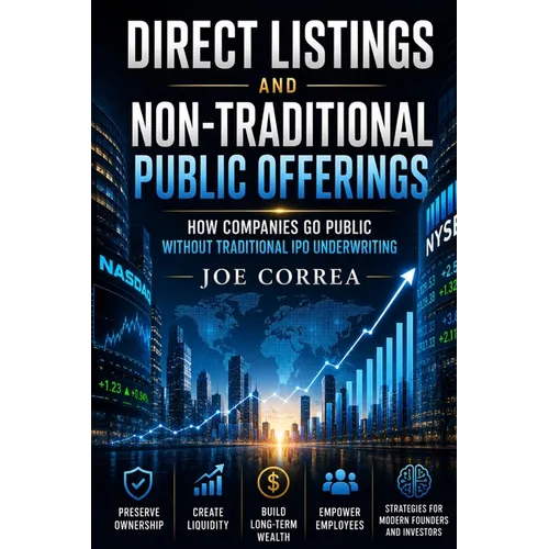 Direct Listings and Non-Traditional Public Offerings: How Companies Go Public Without Traditional IPO Underwriting