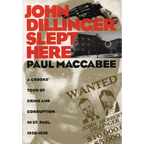 John Dillinger Slept Here: A Crooks' Tour of Crime and Corruption in St. Paul, 1920-1936 - Paperback