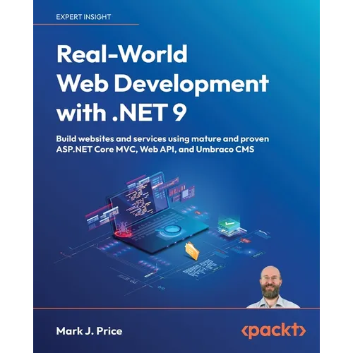 Real-World Web Development with .NET 9: Build websites and services using mature and proven ASP.NET Core MVC, Web API, and Umbraco CMS