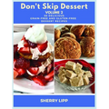 Don't Skip Dessert Volume 2: 50 Delicious Grain-Free and Gluten-Free Dessert Recipes