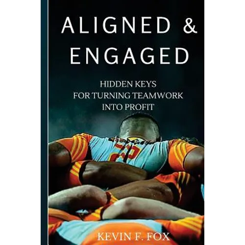 Aligned & Engaged: Hidden Keys for Turning Teamwork into Profit