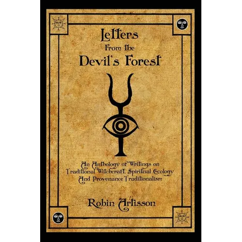 Letters from the Devil's Forest: An Anthology of Writings on Traditional Witchcraft, Spiritual Ecology and Provenance Traditionalism