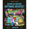 Become an Awesome Software Architect: Book 1: Foundation 2019