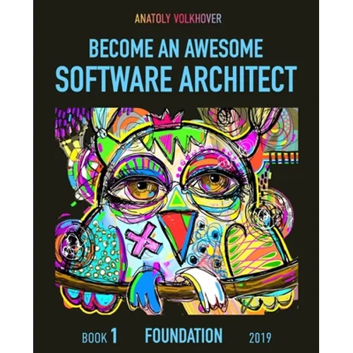 Become an Awesome Software Architect: Book 1: Foundation 2019