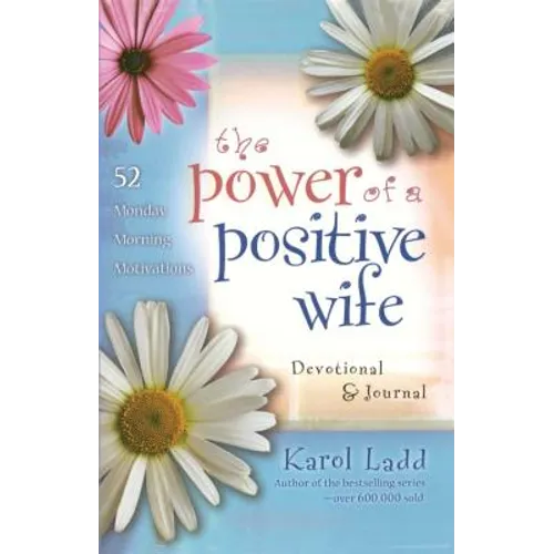 The Power of a Positive Wife Devotional & Journal: 52 Monday Morning Motivations