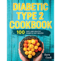 Diabetic type 2 cookbook: 100 Easy and Healthy dianetic diet recipes
