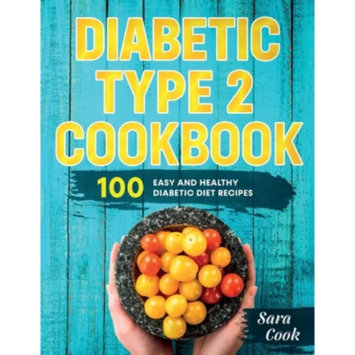 Diabetic type 2 cookbook: 100 Easy and Healthy dianetic diet recipes