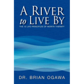 A River to Live by: The 12 Life Principles of Morita Therapy
