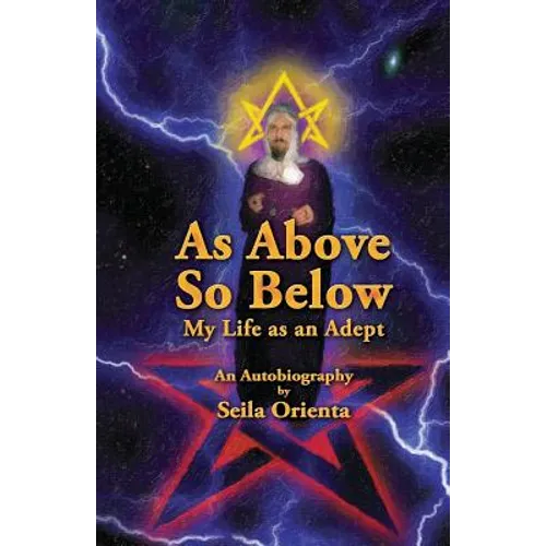 As Above So Below: My Life as a Hermetic Adept