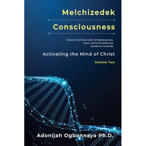 Melchizedek Consciousness: Activating the Mind of Christ