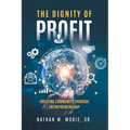The Dignity of Profit: Creating Community through Entrepreneurship