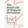 The Social Life of Financial Derivatives: Markets, Risk, and Time