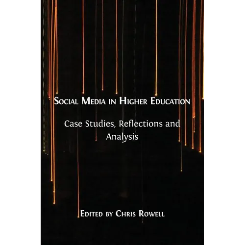 Social Media in Higher Education: Case Studies, Reflections and Analysis