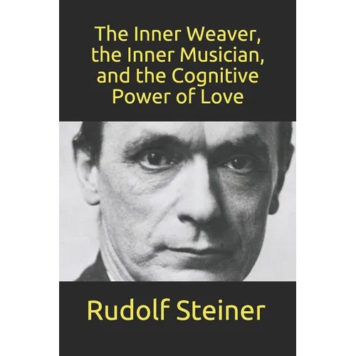 The Inner Weaver, the Inner Musician, and the Cognitive Power of Love