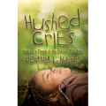 Hushed Cries: Healing Is Found in the Choices You Make