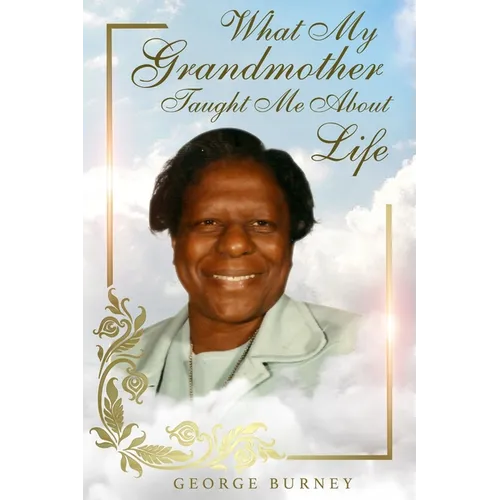 What My Grandmother Taught Me About Life