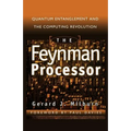 The Feynman Processor: Quantum Entanglement and the Computing Revolution