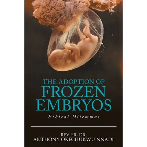 The Adoption of Frozen Embryos: Ethical Dilemmas