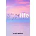 Afterlife: Uncovering the Secrets of Life After Death