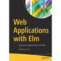 Web Applications with ELM: Functional Programming for the Web
