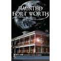 Haunted Fort Worth