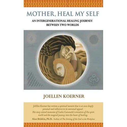 Mother Heal MySelf: An Intergenerational Healing Journey Between Two Worlds