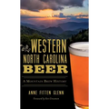 Western North Carolina Beer: A Mountain Brew History