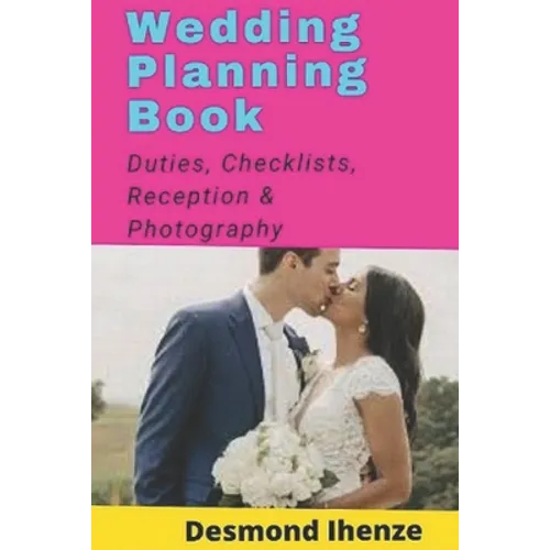 Wedding Planning Book: Duties, Checklists, Reception & Photography