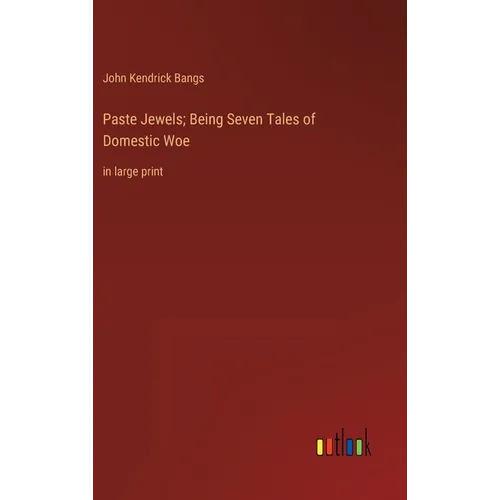 Paste Jewels; Being Seven Tales of Domestic Woe: in large print