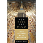New York Art Deco: A Guide to Gotham's Jazz Age Architecture - Paperback