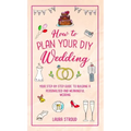 How to Plan Your DIY Wedding