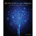 VPNs and NAT for Cisco Networks: A CCIE v5 guide to Tunnels, DMVPN, VPNs and NAT