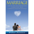 Marriage: How to Save and Rebuild Your Connection, Trust, Communication And Intimacy