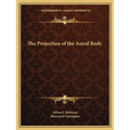 The Projection of the Astral Body