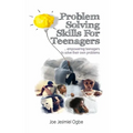 Problem Solving Skills For Teenagers: Empowering Teenagers To Solve Their Own Problems