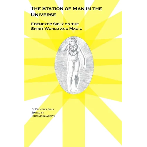 The Station of Man in the Universe, Ebenezer Sibly on the Spirit World and Magic