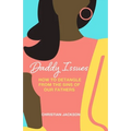 Daddy Issues: How to Detangle from the Sins of Our Fathers